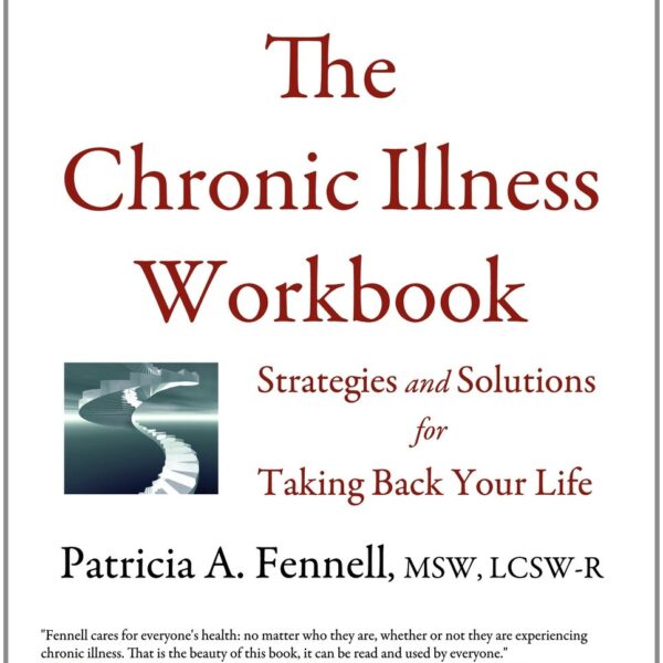 The Chronic Illness Workbook: Strategies and Solutions for Taking Back Your Life