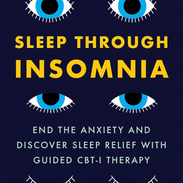 Sleep Through Insomnia: End the Anxiety and Discover Sleep Relief with Guided CBT-I Therapy