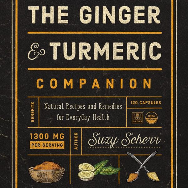 The Ginger and Turmeric Companion: Natural Recipes and Remedies for Everyday Health