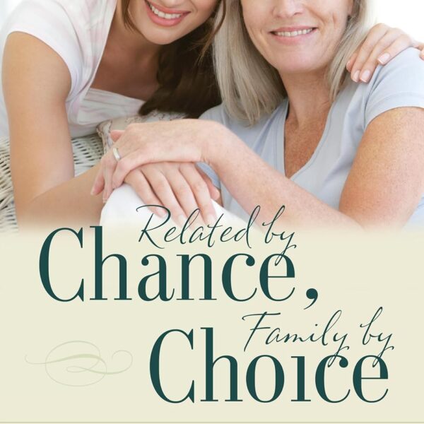 Related by Chance, Family by Choice: Transforming Mother-in-Law and Daughter-in-Law Relationships