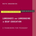 Languages and Languaging in Deaf Education: A Framework for Pedagogy (Professional Perspectives On Deafness: Evidence and Applications)