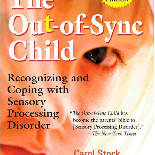 The Out-of-Sync Child: Recognizing and Coping with Sensory Processing Disorder (The Out-of-Sync Child Series) - Paperback by Carol Kranowitz