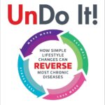 Undo It!: How Simple Lifestyle Changes Can Reverse Most Chronic Diseases