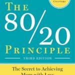 The 80/20 Principle: The Secret to Achieving More with Less