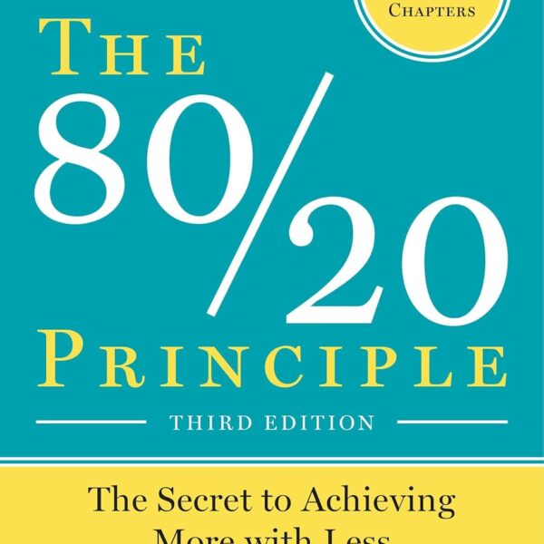 The 80/20 Principle: The Secret to Achieving More with Less