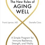 The New Rules of Aging Well: A Simple Program for Immune Resilience, Strength, and Vitality