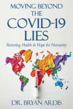 Moving Beyond the COVID-19 Lies : Restoring Health & Hope for Humanity