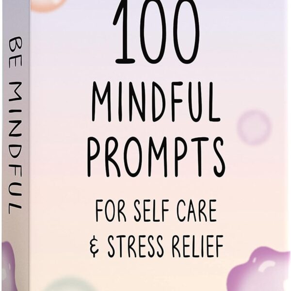 BEST 100 Mindful Prompts for Self Care & Stress Relief | Cards to Reduce Anxiety & Increase Relaxation | Perfect Mindfulness Gift | Beyond Positive Affirmations | Meditations For Kids, Teens, & Adults