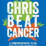 Chris Beat Cancer: A Comprehensive Plan for Healing Naturally