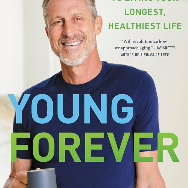 Young Forever: The Secrets to Living Your Longest, Healthiest Life (The Dr. Mark Hyman Library, 11)
