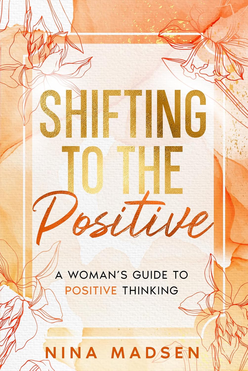 81BW9lpbGbL._SL1500_.jpg Shifting to the Positive: A Woman’s Guide to Positive Thinking (EmpowerHer: A Series on Resilience, Positivity, and Self-Love) - Image 1