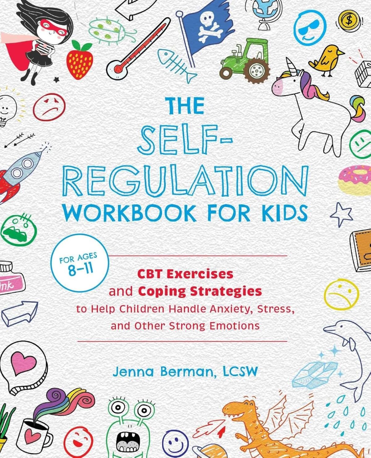 The Self-Regulation Workbook for Kids: CBT Exercises and Coping Strategies to Help Children Handle Anxiety, Stress, and Other Strong Emotions - Image 1
