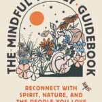 The Mindful Family Guidebook: Reconnect with Spirit, Nature, and the People You Love