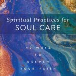 Spiritual Practices for Soul Care