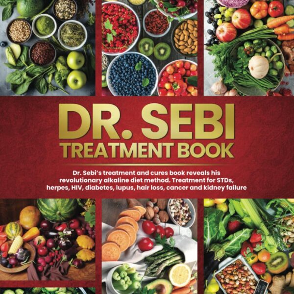 DR. SEBI'S TREATMENT BOOK: Dr. Sebi Treatment For Stds, Herpes, Hiv, Diabetes, Lupus, Hair Loss, Cancer, Kidney Stones, And Other Diseases.