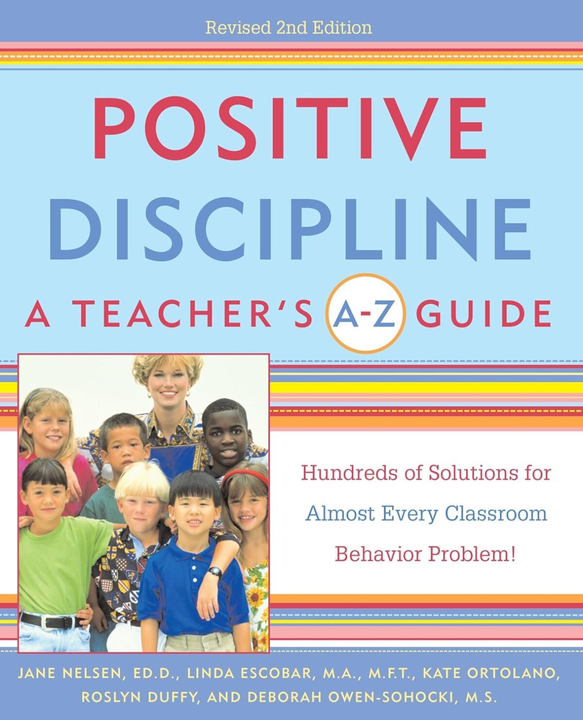 Positive Discipline: A Teacher's A-Z Guide, Revised 2nd Edition: Hundreds of Solutions for Every Possible Classroom Behavior Problem - Image 1