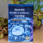 Masterful Health and Wellness Coaching: Deepening Your Craft - Image 3
