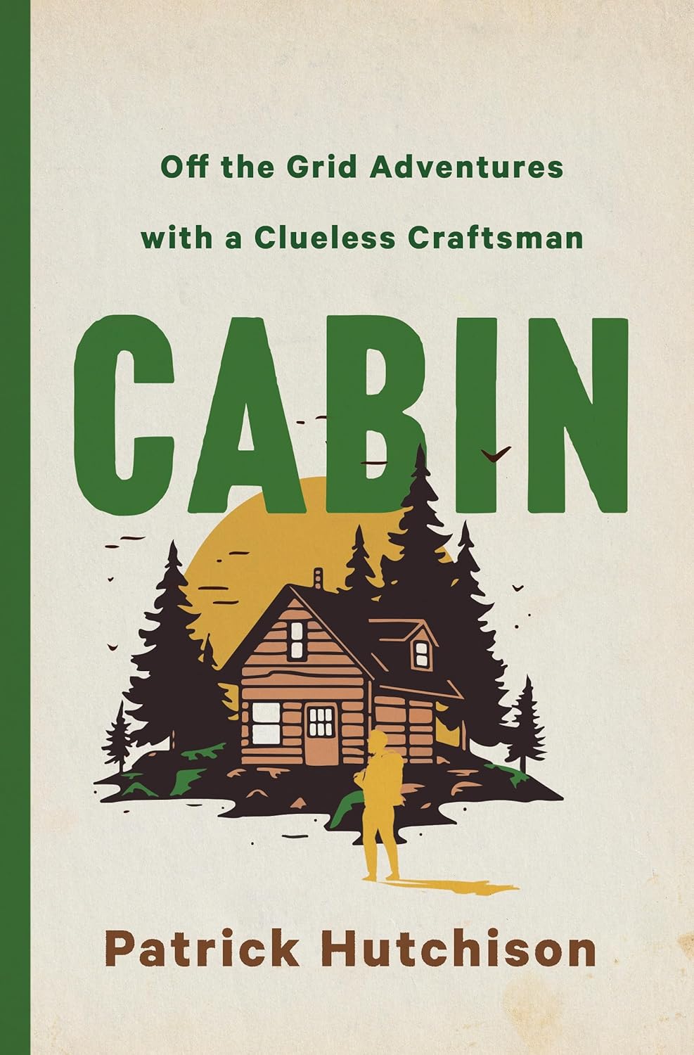 81dxakyoPXL._SL1500_.jpg CABIN: Off the Grid Adventures with a Clueless Craftsman - Image 1