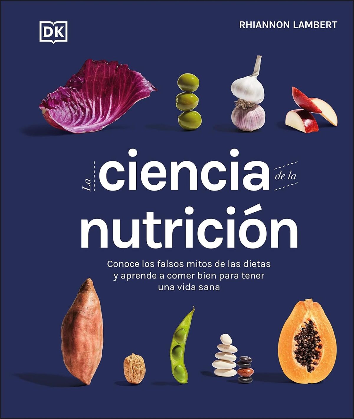 La ciencia de la nutrición (The Science of Nutrition): Conoce los falsos mitos de las dietas y aprende a comer bien para tener una vida (DK Science of) (Spanish Edition) - Image 1