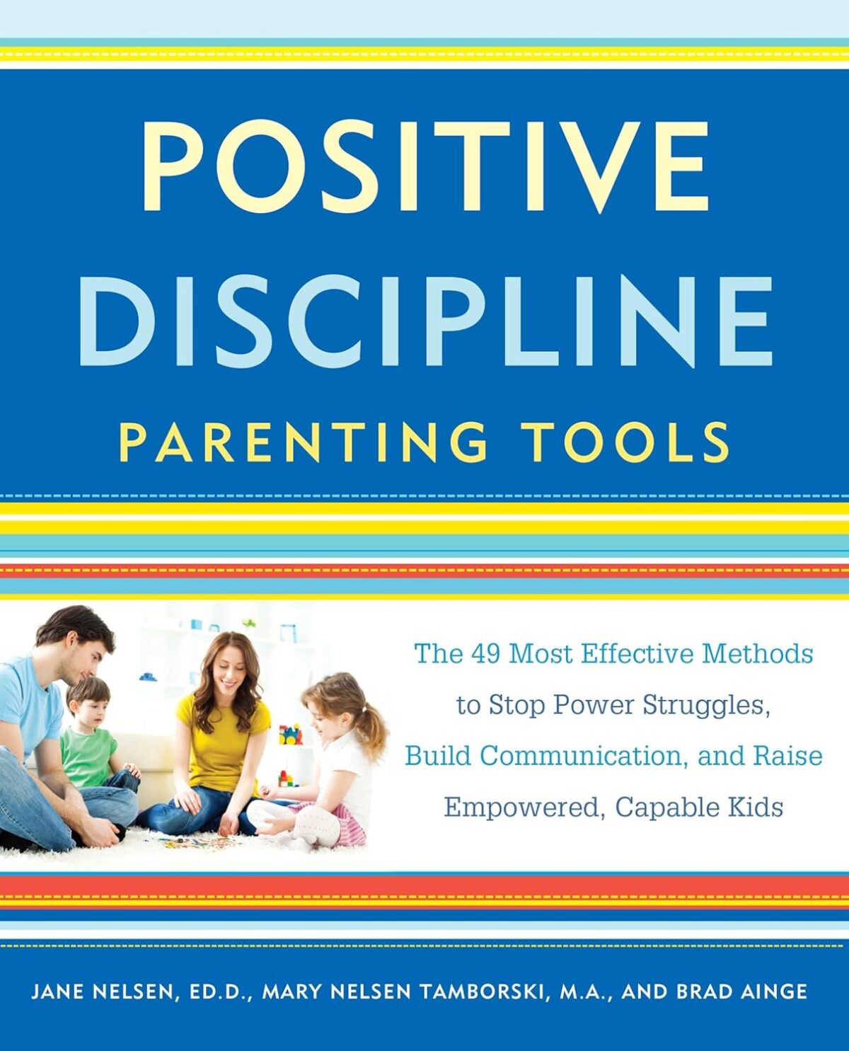 Positive Discipline Parenting Tools: The 49 Most Effective Methods to Stop Power Struggles, Build Communication, and Raise Empowered, Capable Kids - Image 1