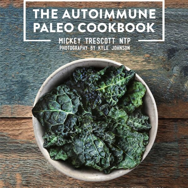 The Autoimmune Paleo Cookbook: An Allergen-Free Approach to Managing Chronic Illness (US Version)