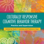 Culturally Responsive Cognitive Behavior Therapy: Practice and Supervision