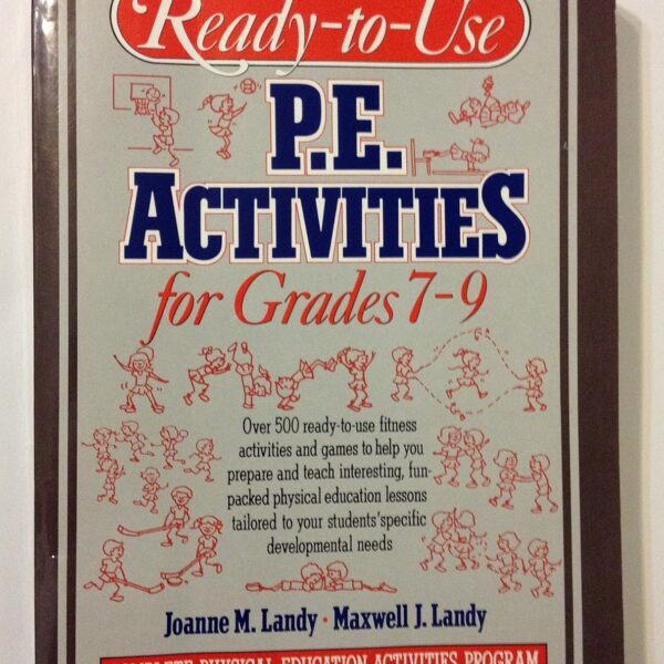 Ready-To-Use P.E. Activities for Grades 7-9 (Complete Physical Education Activities Program)