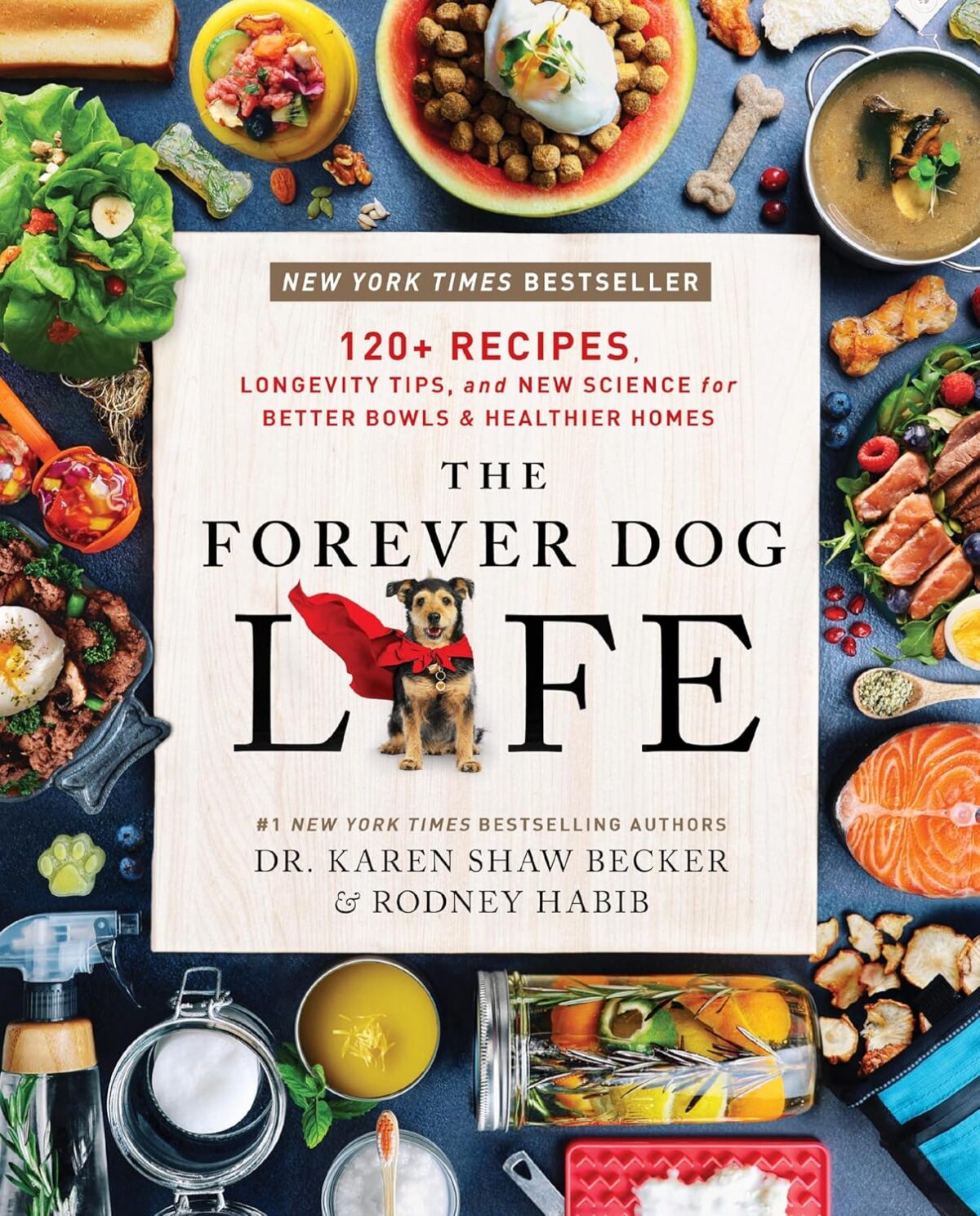 The Forever Dog Life: 120+ Recipes, Longevity Tips, and New Science for Better Bowls and Healthier Homes - Image 1