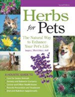 Herbs for Pets: The Natural Way to Enhance Your Pet's Life (CompanionHouse Books) A-Z Guide to Medicinal Plants, Holistic Recipes, and Nutritional Supplements for Dogs, Cats, Horses, Birds, and More