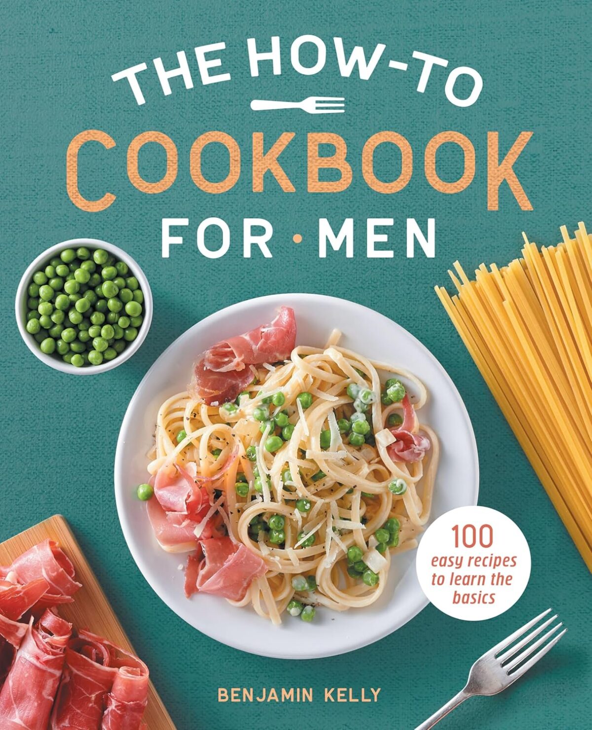 The How-To Cookbook for Men: 100 Easy Recipes to Learn the Basics - Image 1