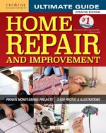 Ultimate Guide to Home Repair and Improvement, Updated Edition: Proven Money-Saving Projects; 3,400 Photos & Illustrations (Creative Homeowner) 600 Page Resource with 325 Step-by-Step DIY Projects