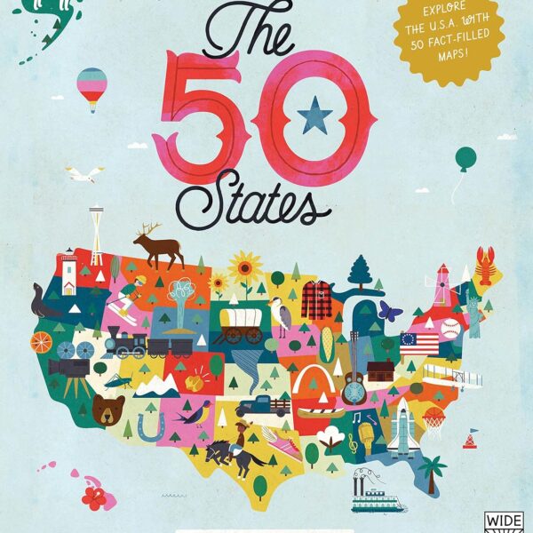 The 50 States: Explore the U.S.A. with 50 fact-filled maps!