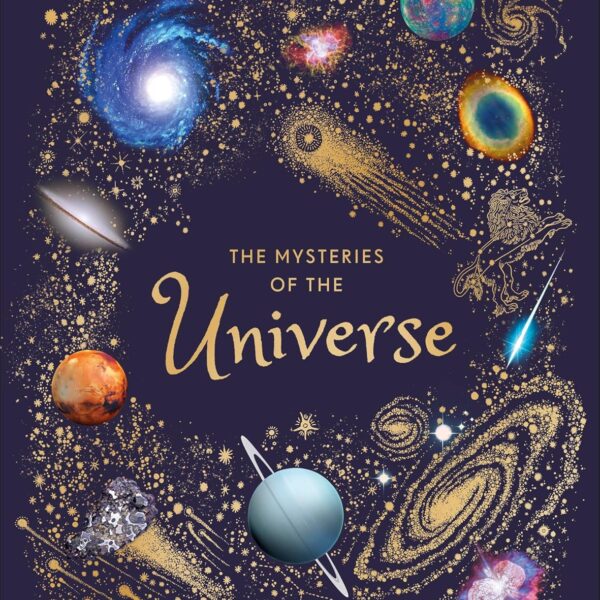 The Mysteries of the Universe: Discover the best-kept secrets of space (DK Children's Anthologies)
