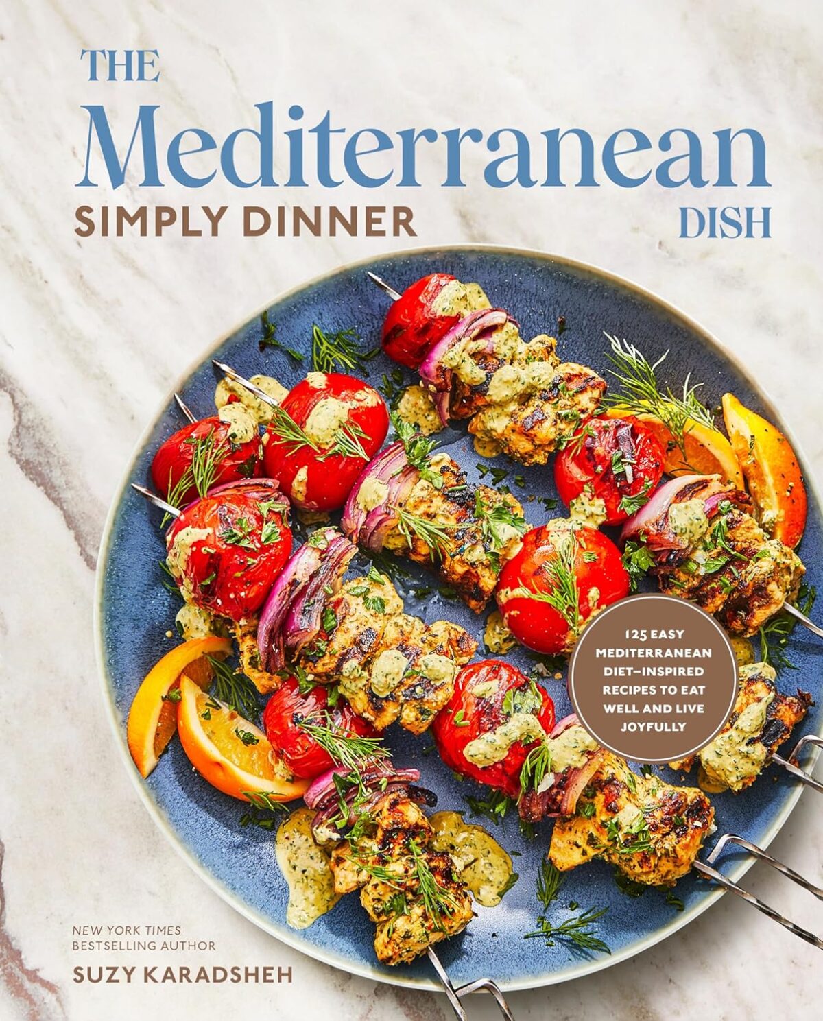 The Mediterranean Dish: Simply Dinner: 125 Easy Mediterranean Diet-Inspired Recipes to Eat Well and Live Joyfully: A Cookbook - Image 1