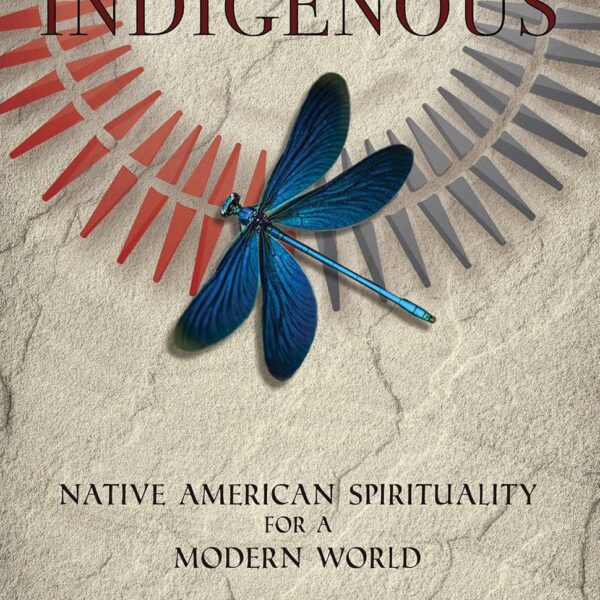 Think Indigenous: Native American Spirituality for a Modern World