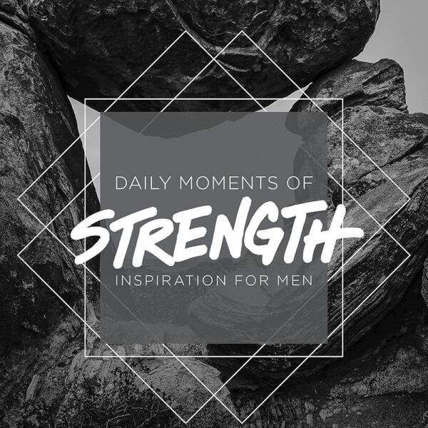 The One Year Daily Moments of Strength: Inspiration for Men